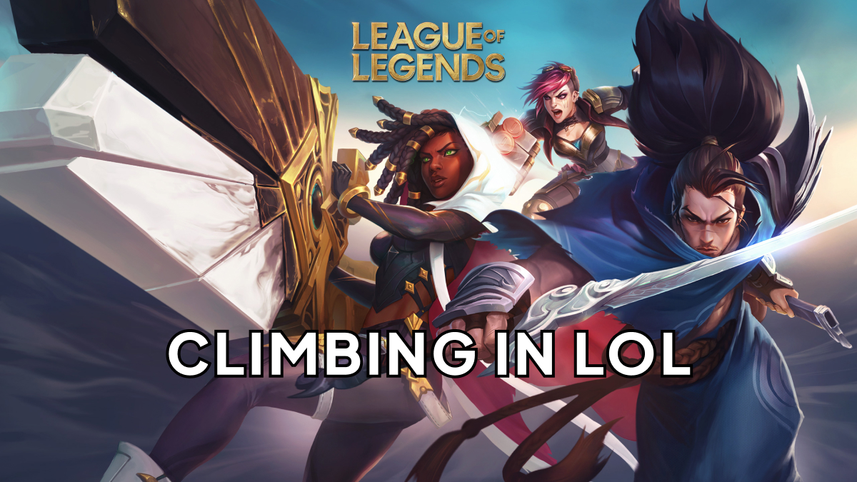 Climbing in League of Legends. The general mentality guide.